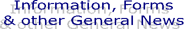 Information, Forms 
& other General News&nbsp;